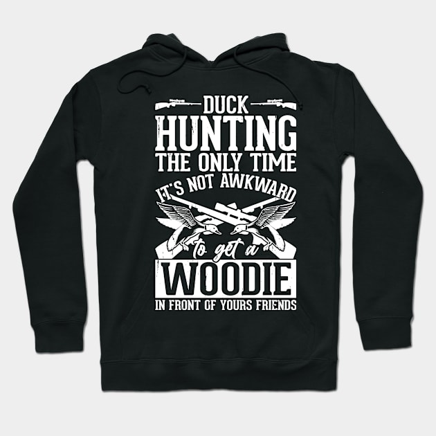 Duck Hunting The Only Time It's Not Awkward To Get A Woodie In Front Of Your Friends T shirt For Women Hoodie by QueenTees